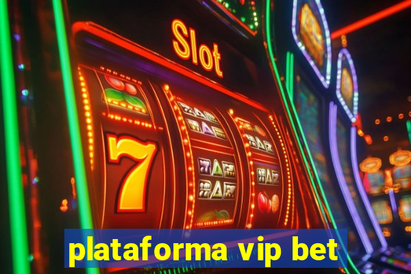 plataforma vip bet